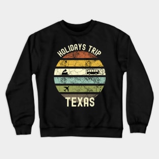 Holidays Trip To Texas, Family Trip To Texas, Road Trip to Texas, Family Reunion in Texas, Holidays in Texas, Vacation in Texas Crewneck Sweatshirt